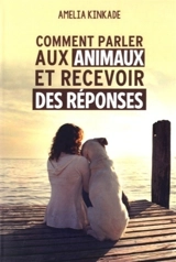 Comment parler aux animaux et recevoir des réponses - Amelia Kinkade