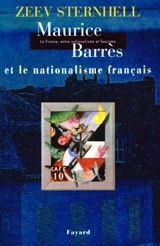 La France entre nationalisme et fascisme. Vol. 1. Maurice Barrès et le nationalisme français - Zeev Sternhell