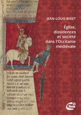Eglise, dissidences et société dans l'Occitanie médiévale - Jean-Louis Biget