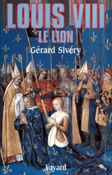 Louis VIII le Lion - Gérard Sivéry