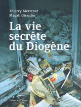 La vie secrète du Diogène - Thierry Mertenat
