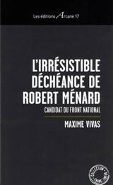 L'irrésistible déchéance de Robert Ménard : candidat du Front national - Maxime Vivas