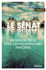 Le Sénat : paradis fiscal pour des parlementaires fantômes - Yvan Stefanovitch