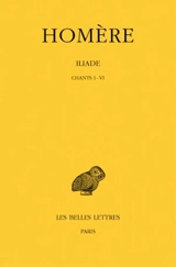 Iliade. Vol. 1. Chants I-VI - Homère