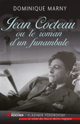Jean Cocteau, le roman d'un funambule - Dominique Marny