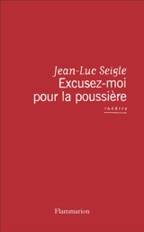 Excusez-moi pour la poussière : le testament joyeux de Dorothy Parker : pièces en huit tableaux - Jean-Luc Seigle