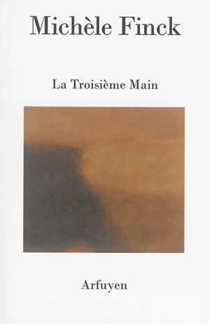 La troisième main - Michèle Finck