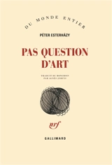 Pas question d'art - Péter Esterhazy