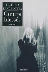 Coeurs blessés - Victoria Lancelotta
