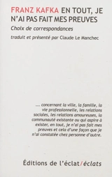 En tout, je n'ai pas fait mes preuves : choix de correspondances - Franz Kafka