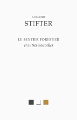 Le sentier forestier : et autres nouvelles - Adalbert Stifter