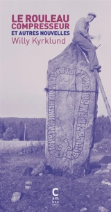 Le rouleau compresseur : et autres nouvelles - Willy Kyrklund