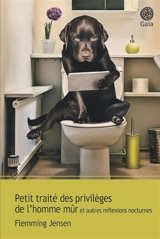 Petit traité des privilèges de l'homme mûr et autres réflexions nocturnes - Flemming Jensen
