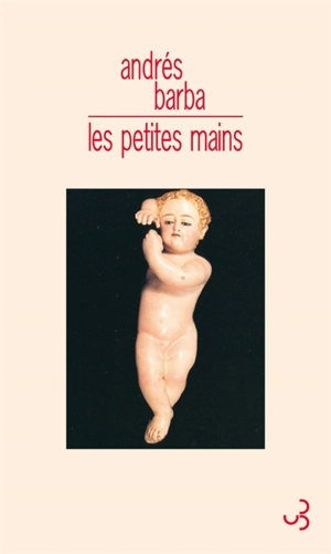 Les petites mains - Andrés Barba