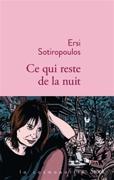 Ce qui reste de la nuit - Ersi Sotiropoulos