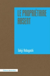 Le propriétaire absent. Méthodologie du roman - Takiji Kobayashi