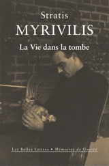 La vie dans la tombe : le livre de la guerre - Stratis Myrivilis