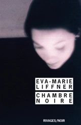 Chambre noire - Eva-Marie Liffner