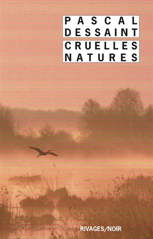 Cruelles natures - Pascal Dessaint