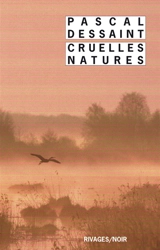 Cruelles natures - Pascal Dessaint