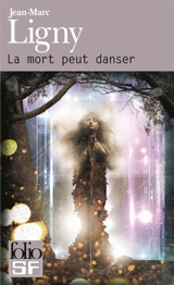 La mort peut danser - Jean-Marc Ligny