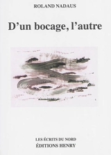 D'un bocage, l'autre - Roland Nadaus