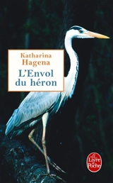 L'envol du héron - Katharina Hagena