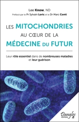 Les mitochondries au coeur de la médecine du futur : leur rôle essentiel dans de nombreuses maladies et leur guérison - Lee Know