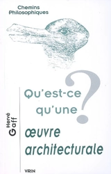 Qu'est-ce qu'une oeuvre architecturale ? - Hervé Gaff