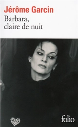 Barbara, claire de nuit - Jérôme Garcin