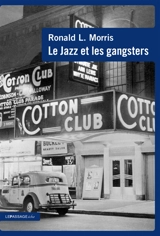 Le jazz et les gangsters, 1880-1940 - Ronald L. Morris