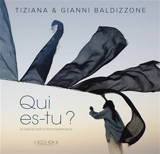 Qui es-tu ? : 30 ans de quête photographique aux confins du monde - Tiziana Baldizzone
