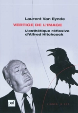Vertige de l'image : l'esthétique réflexive d'Alfred Hitchcock - Laurent Van Eynde