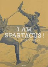 I am Spartacus ! - Kirk Douglas