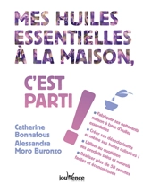 Mes huiles essentielles à la maison, c'est parti ! - Catherine Bonnafous