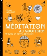 Méditation au quotidien : trouvez un nouvel équilibre - Pomme Larmoyer