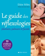 Le guide des réflexologies : plantaire, palmaire et faciale - Elske Miles