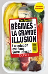 Régimes : la grande illusion : la solution est dans votre intestin - Timothy David Spector