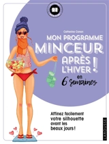 Mon programme minceur après l'hiver ! : en 6 semaines - Catherine Chegrani