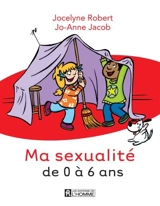 Ma sexualité de 0 à 6 ans - Jocelyne Robert