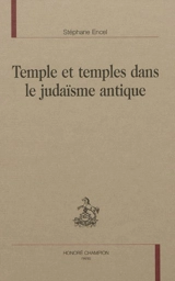 Temple et temples dans le judaïsme antique - Stéphane Encel