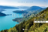 Le lac d'Annecy : en lettres & en images - Valérie Bocher