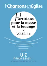 Chantons en Eglise : Partitions pour la messe et la louange Vol. 6