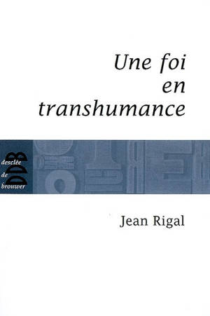 Une foi en transhumance - Jean Rigal