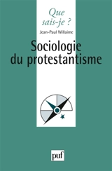 Sociologie du protestantisme - Jean-Paul Willaime