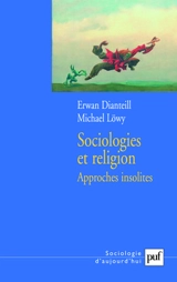 Sociologies et religion. Vol. 3. Approches insolites - Erwan Dianteill
