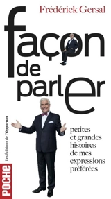 Façon de parler : petites et grandes histoires de mes expressions préférées - Frédérick Gersal