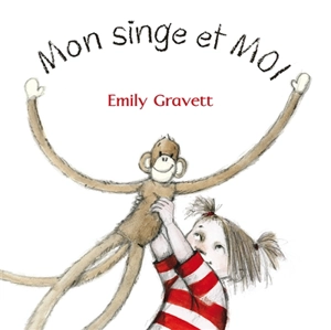 Mon singe et moi - Emily Gravett