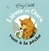 Lièvre et Ours vont à la pêche - Emily Gravett