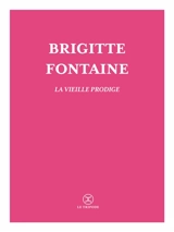 Les fruits confits. La vieille prodige - Brigitte Fontaine